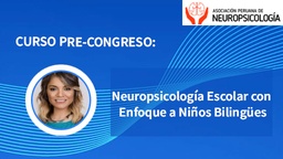 Neuropsicología Escolar con Enfoque a Niños Bilingües